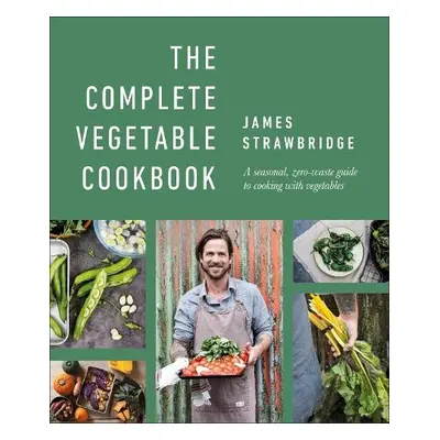 Complete Vegetable Cookbook - Strawbridge, James