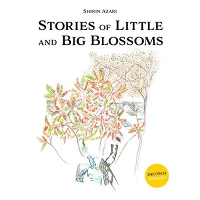 Stories of Little and Big Blossoms - Azari, Shirin