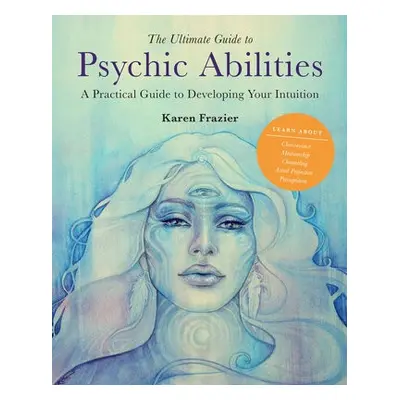 Ultimate Guide to Psychic Abilities - Frazier, Karen