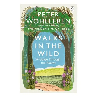 Walks in the Wild - Wohlleben, Peter