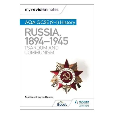 My Revision Notes: AQA GCSE (9–1) History: Russia, 1894–1945: Tsardom and communism - Fearns-Dav