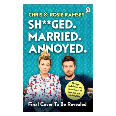 Sh**ged. Married. Annoyed. - Ramsey, Chris a Ramsey, Rosie