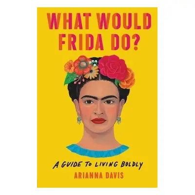 What Would Frida Do? - Davis, Arianna