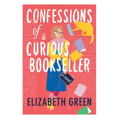 Confessions of a Curious Bookseller - Green, Elizabeth