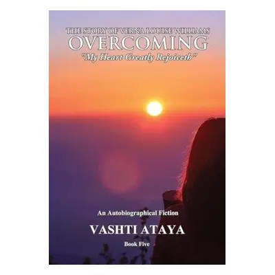 Story of Verna Louise Williams, OVERCOMING - Ataya, Vashti