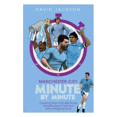 Manchester City Minute By Minute - Jackson, David