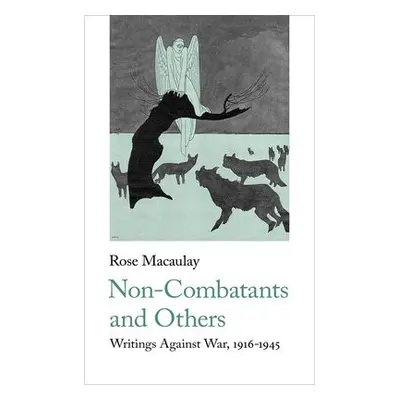 Non-Combatants and Others - Macaulay, Rose