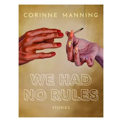 We Had No Rules - Manning, Corinne