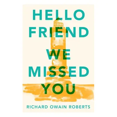 Hello Friend We Missed You - Roberts, Richard Owain