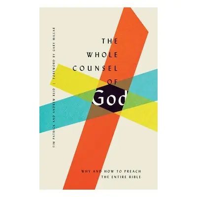 Whole Counsel of God - Patrick, Tim a Reid, Andrew