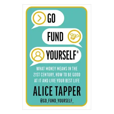 Go Fund Yourself - Tapper, Alice