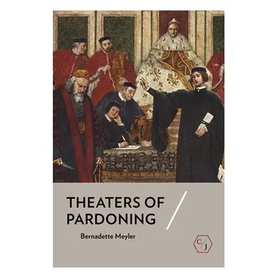 Theaters of Pardoning - Meyler, Bernadette