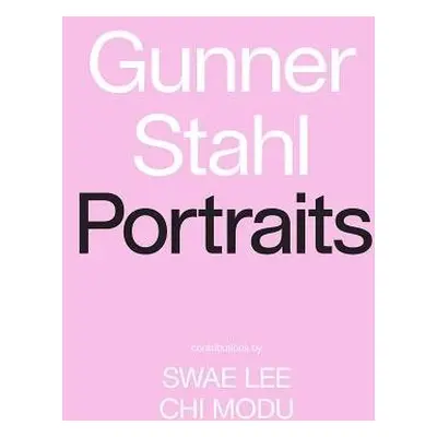 Gunner Stahl: Portraits - Stahl, Gunner