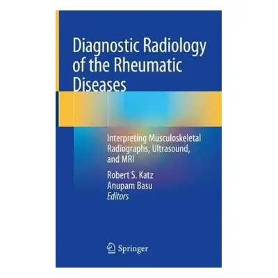 Diagnostic Radiology of the Rheumatic Diseases