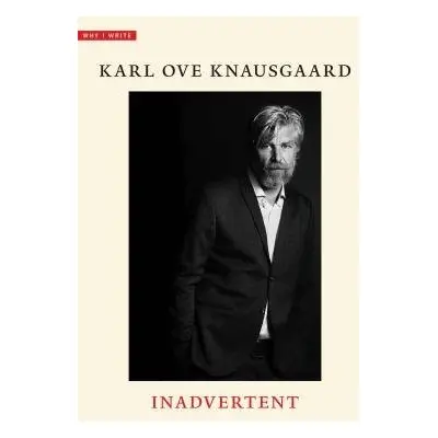 Inadvertent - Knausgaard, Karl Ove