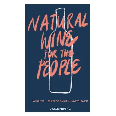 Natural Wine for the People - Feiring, Alice