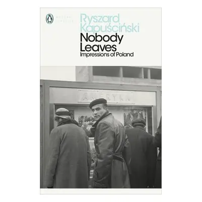 Nobody Leaves - Kapuscinski, Ryszard