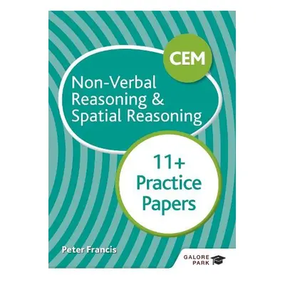 CEM 11+ Non-Verbal Reasoning a Spatial Reasoning Practice Papers - Francis, Peter