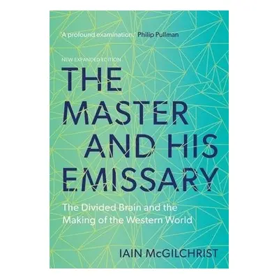 Master and His Emissary - McGilchrist, Iain