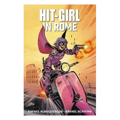 Hit-Girl Volume 3: In Rome - Scavone, Rafael