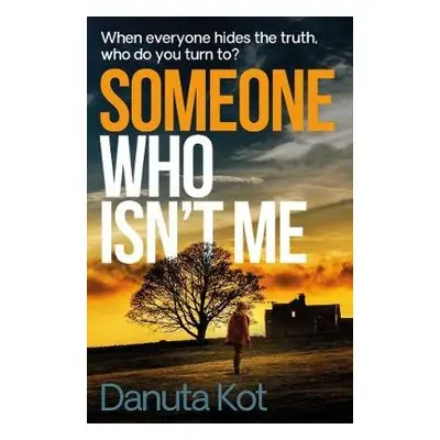 Someone Who Isn't Me - Kot, Danuta