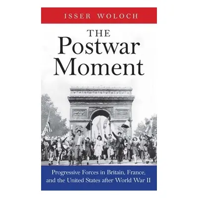 Postwar Moment - Woloch, Isser