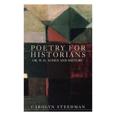 Poetry for Historians - Steedman, Carolyn