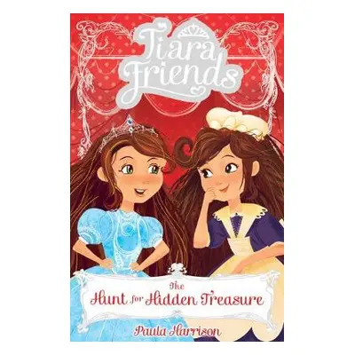 Tiara Friends 4: The Hunt for Hidden Treasure - Harrison, Paula