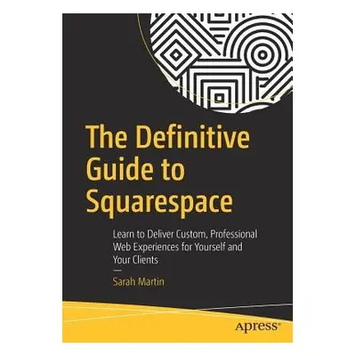 Definitive Guide to Squarespace - Martin, Sarah