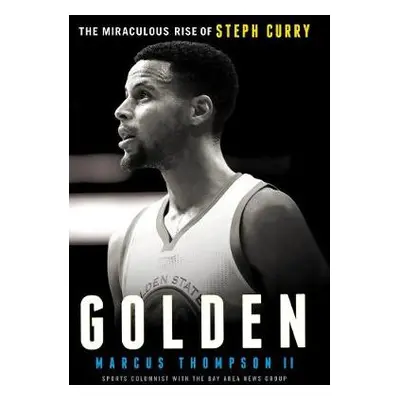 Golden: The Miraculous Rise of Steph Curry - Thompson, Marcus