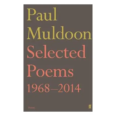 Selected Poems 1968–2014 - Muldoon, Paul