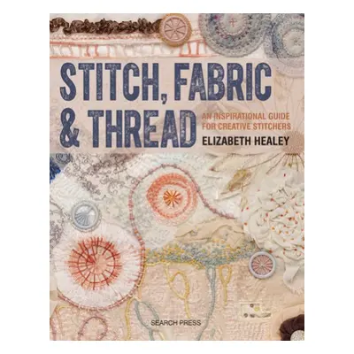 Stitch, Fabric a Thread - Healey, Elizabeth