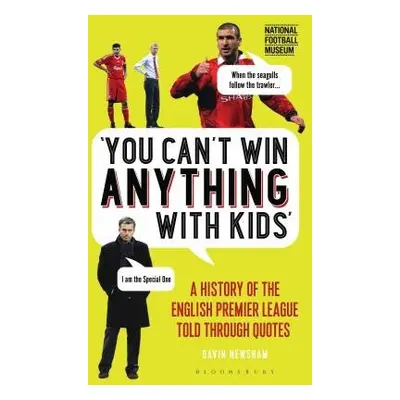 You Can’t Win Anything With Kids - Newsham, Gavin