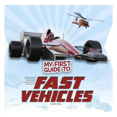 My First Guide to Fast Vehicles - Potts, Nikki (Digital Assoc. Editor)