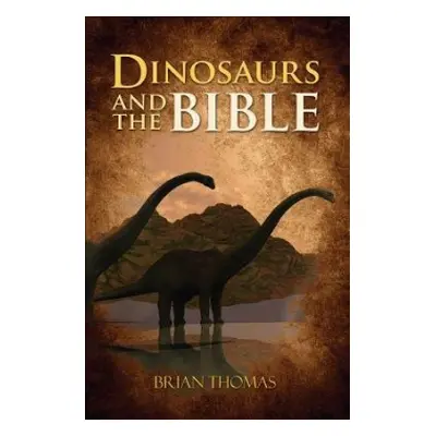 Dinosaurs and the Bible - Thomas, Brian