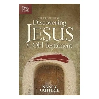 One Year Book of Discovering Jesus in the Old Testament - Guthrie, Nancy