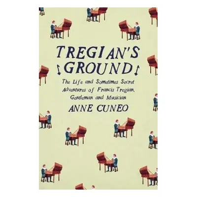 Tregian'S Ground - Cuneo, Anne a Lalaurie, Louise Rogers