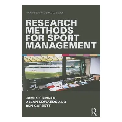 Research Methods for Sport Management - Skinner, James (Loughborough University London, UK) a Ed