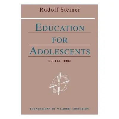 Education for Adolescents - Steiner, Rudolf