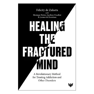 Healing the Fractured Mind - de Zulueta, Felicity a Notice, Monique a Unadkat, Jayshree a de Esc