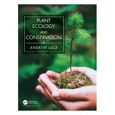 Plant Ecology and Conservation - Lack, Andrew (Oxford Brookes University, UK)