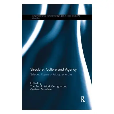 Structure, Culture and Agency - Brock, Tom a Carrigan, Mark (University of Warwick, UK) a Scambl