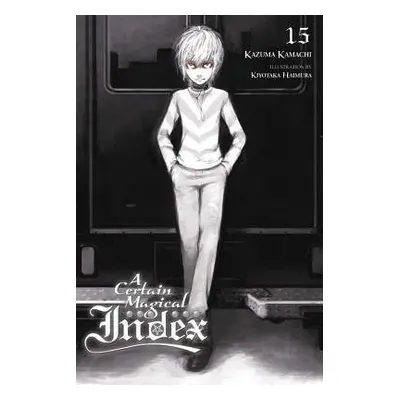 Certain Magical Index, Vol. 15 (light novel) - Kamachi, Kazuma