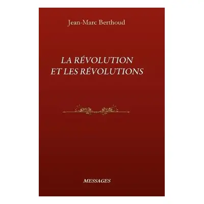 R?volution Et Les R?volutions - Berthoud, Jean-Marc