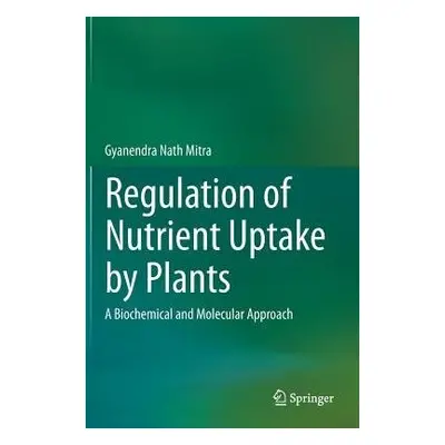 Regulation of Nutrient Uptake by Plants - Mitra, Gyanendra Nath