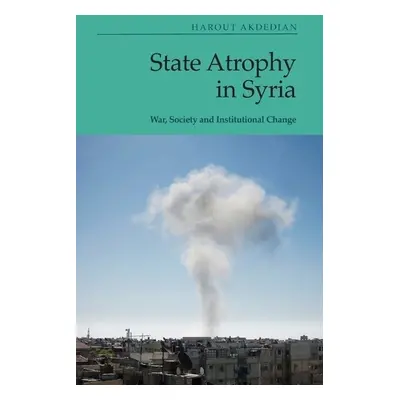 State Atrophy in Syria - Akdedian, Harout