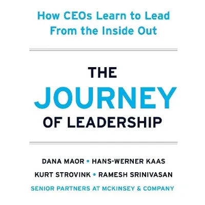 Journey of Leadership - Maor, Dana a Kaas, Hans-Werner a Strovink, Kurt a Srinivasan, Ramesh