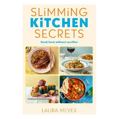 Slimming Kitchen Secrets - Meyer, Laura