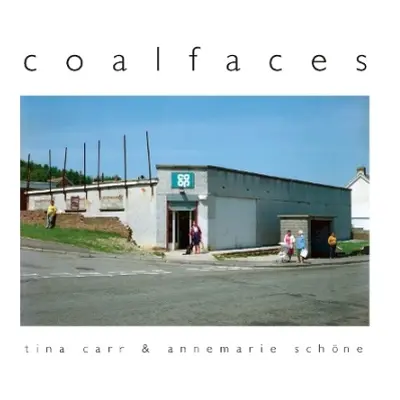 Coalfaces - Carr, Tina a Schoene, Annemarie