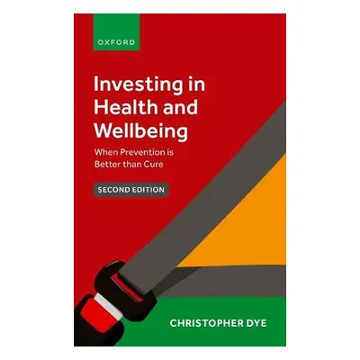 Investing in Health and Wellbeing - Dye, Prof Christopher (Professor of Epidemiology, Professor 